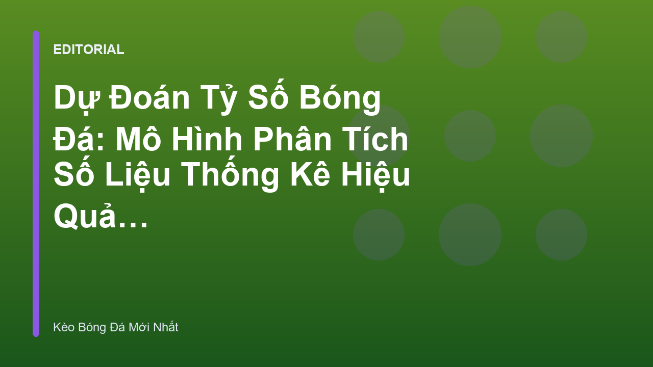 Phân tích số liệu thống kê trong dự đoán tỷ số bóng đá