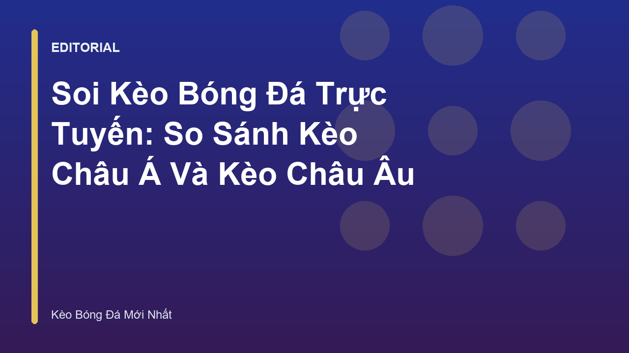 So sánh kèo châu Á và kèo châu Âu trong cá cược bóng đá