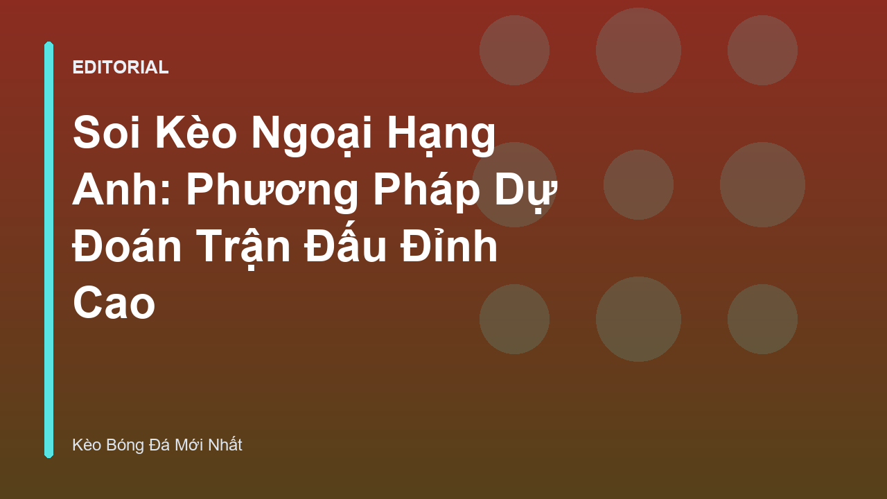 Phân tích soi kèo Ngoại Hạng Anh chuyên sâu